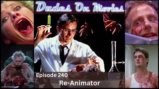 ReAnimator  Episode 240  Dudes on Movies Podcast [upl. by Maxim]