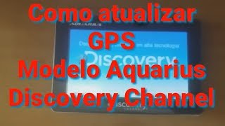 Como Atualizar GPS 20182019 Aquarius Discovery Channel [upl. by Hairej571]