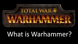 Total War Warhammer What is Warhammer [upl. by Orgel]