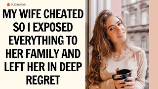 My Wife Cheated So I Exposed Everything to Her Family and Left Her in Deep Regret [upl. by Nnyliak]