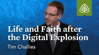 Tim Challies Life and Faith after the Digital Explosion [upl. by Yllehs]