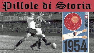 708 Svizzera 1954 i mondiali della Squadra dOro e del Miracolo di Berna Pillole di Storia [upl. by Lizette]