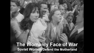 The Womanly Face of War Soviet Women Defend the Motherland [upl. by Ferd120]