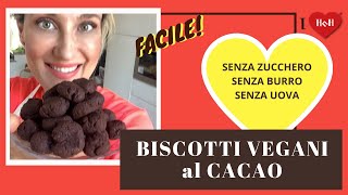 BISCOTTI VEGANI AL CACAO SENZA ZUCCHERO SENZA BURRO E SENZA UOVA [upl. by Abernon]