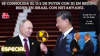 Se Consolida el G2 de Putin con Xi en Beijing Biden en Israel con Netanyahu  Alfredo Jalife [upl. by Mcwilliams]