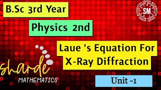 LAUE S EQUATIONS  LAUE S EQUATIONS FOR X  RAY DIFFRACTION  BRAGGS LAW FROM LAUE S EQUATIONS [upl. by Brentt]