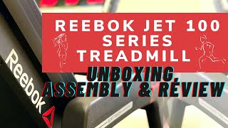 Reebok Jet 100 Series Treadmill  Unboxing Assembly amp Review [upl. by Mariann]