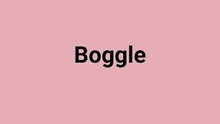 Boggle Meaning and Pronunciation [upl. by Jenine]