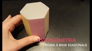 Assonometria di un prisma a base esagonale [upl. by Darnall]