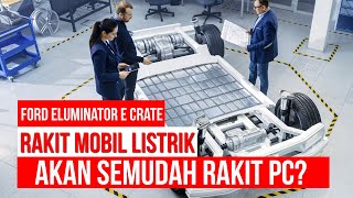 Semua Bisa Membuat Mobil Listrik dengan Ford Eluminator E Crate Mesin Mobil Listrik untuk Konversi [upl. by Melac844]