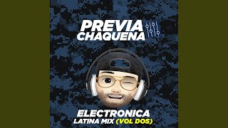 Previa Chaquena  Electronica Latina Mix Volumen Dos [upl. by Eelyac]