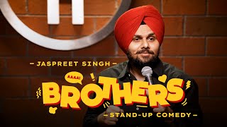 BROTHERS  Jaspreet Singh Standup Comedy [upl. by Taran]