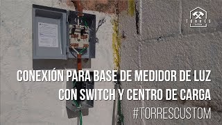 TC005  Conexión para base de medidor de luz con switch y centro de carga Explicación rápida [upl. by Cis]