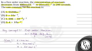 In a first order reaction the concentration of reactants decreases from 400molL1 to 25mo [upl. by Sahpec]