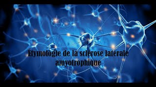 Étymologie de la sclérose latérale amyotrophique [upl. by Fife]