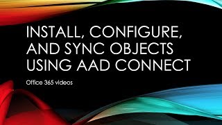 Install Configure and Sync objects to O365 with AADConnect [upl. by Bala]