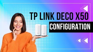 TPLink Deco x50 Configuration amp Troubleshooting [upl. by Fira682]