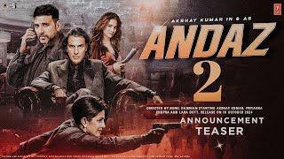 Andaaz 2 Announcement Teaser Akshay Kumar Priyanka Chopra Andaaz 2 New Update Bmcm Trailer [upl. by Limaj768]