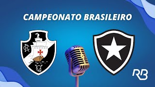 🔴 Vasco x Botafogo  Brasileirão  06112023  Pedro Martelli Mauro Beting e Gustavo Soler [upl. by Aislehc]