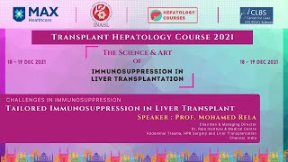 Tailored Immunosuppression in Liver Transplant by Prof Mohamed Rela  Transplant Hepatology Course [upl. by Kara-Lynn693]