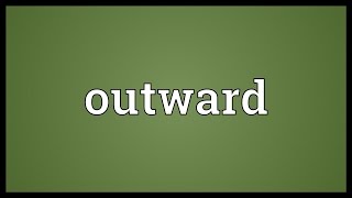 Outward Meaning [upl. by Acisseg]