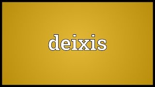 Deixis Meaning [upl. by Ybor673]