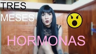 3 MESES DE HORMONAS [upl. by Carlota]