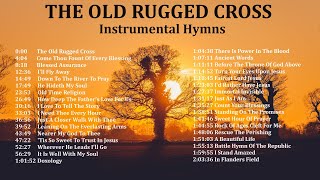 The Old Rugged Cross  Instrumental Hymns [upl. by Alitta]