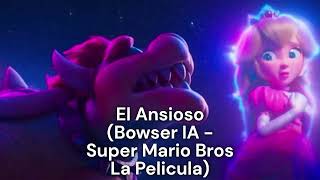 El Ansioso Bowser IA  Super Mario Bros La Pelicula [upl. by Danielle]