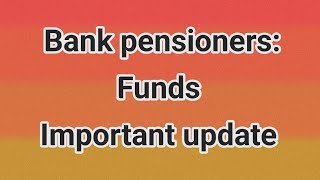 Bank pensioners  Funds [upl. by Gnahc]