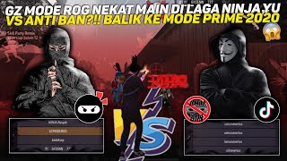 GZ MODE ROG NEKAT MAIN DI LAGA NINJA YU VS ANTI BAN BALIK KE MODE PRIME 2020 😱 [upl. by Euphemia]