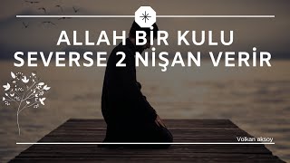 Allah bir kulu severse 2 nişan verir  Volkan aksoy [upl. by Eicak]