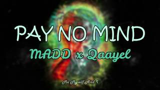 MADD x Qaayel  PAY NO MIND  Lyrics [upl. by Airun]