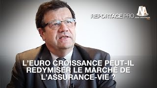 Reportage  L quotEuro Croissancequot peutil redynamiser le marché de lassurancevie [upl. by Ramos]