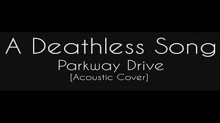 A Deathless Song  Paul Kozman Parkway Drive Acoustic Cover [upl. by Ahk]