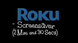 Roku  Screensaver 2 Mins and 30 Secs [upl. by Hildegard]