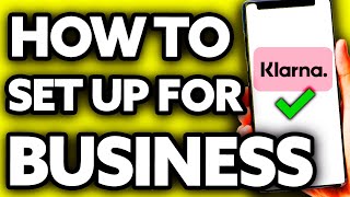 How To Set Up Klarna for My Business Quick and Easy [upl. by Eelynnhoj186]