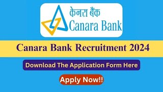 Canara Bank Recruitment 2024 Official Notification amp Download The Application From The Direct Link [upl. by Argent]