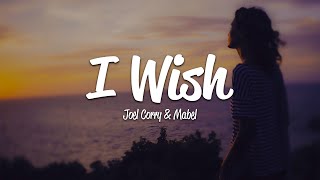 Joel Corry  I Wish Lyrics ft Mabel [upl. by Sama]