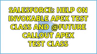 Salesforce Help on Invokable Apex Test class and Future callout Apex test Class [upl. by Fletch]