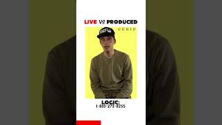 LIVE vs PRODUCED Logic 18002738255 [upl. by Arin]