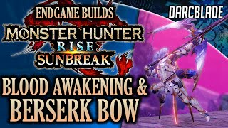 BEST ENDGAME BUILDS  BLOOD AWAKENING amp BERSERK BOW  MHR SUNBREAK [upl. by Tonnie805]