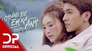 Chẳng Để Em Xa Anh Mối Tình Đầu Của Tôi OST  Đức Phúc  OFFICIAL MV [upl. by Rozanna]