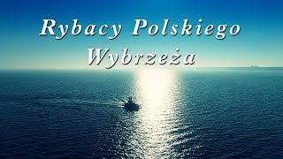 Rybacy Polskiego Wybrzeża [upl. by Epolulot]