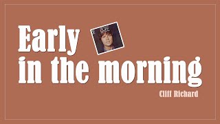 Early in the morning  Cliff Richard Lyrics [upl. by Raddatz]