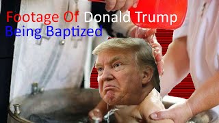 Footage of Donald Trump Being Baptized [upl. by Quackenbush835]