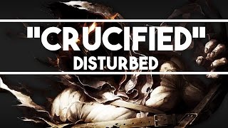 Disturbed  Crucified Lyrics [upl. by Pease]