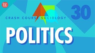 Politics Crash Course Sociology 30 [upl. by Hgieloj]