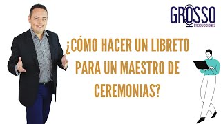 ¿ Cómo hacer un libreto para maestro de ceremonias por Carlos Grosso  Grosso Producciones [upl. by Yrrah903]