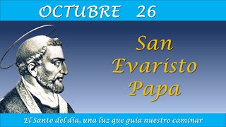 OCTUBRE 26  SAN EVARISTO PAPA  EL SANTO DEL DIA [upl. by Kleper178]